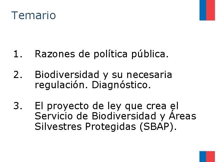 Temario 1. Razones de política pública. 2. Biodiversidad y su necesaria regulación. Diagnóstico. 3.