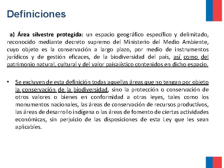 Definiciones a) Área silvestre protegida: un espacio geográfico específico y delimitado, reconocido mediante decreto