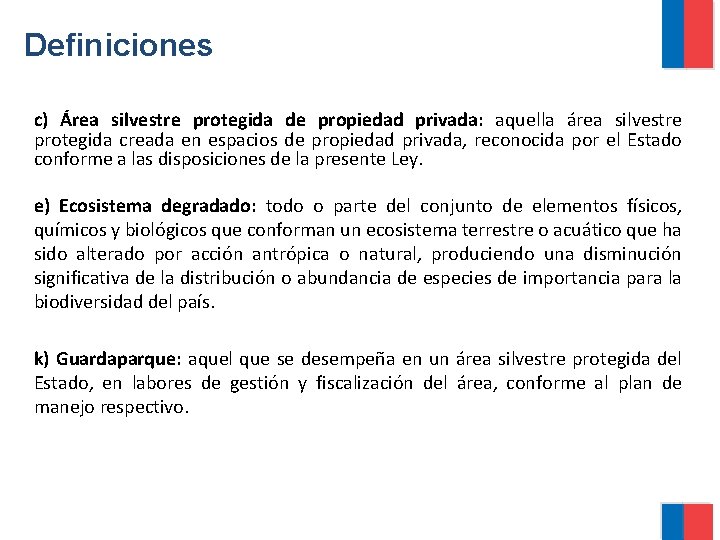 Definiciones c) Área silvestre protegida de propiedad privada: aquella área silvestre protegida creada en