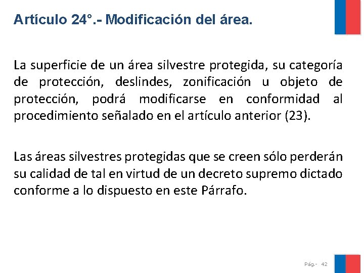 Artículo 24°. - Modificación del área. La superficie de un área silvestre protegida, su