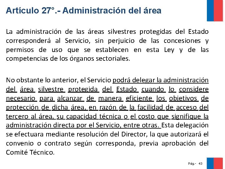 Artículo 27°. - Administración del área La administración de las áreas silvestres protegidas del