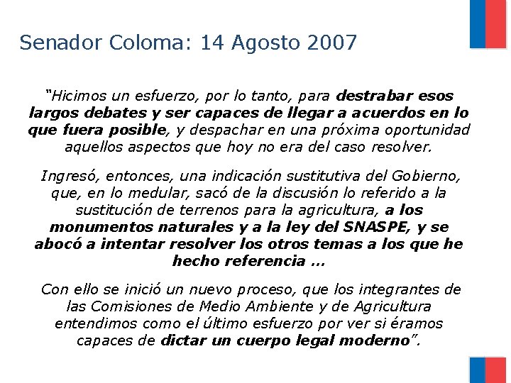 Senador Coloma: 14 Agosto 2007 “Hicimos un esfuerzo, por lo tanto, para destrabar esos