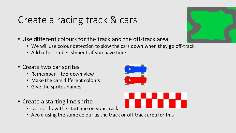 Create a racing track & cars • Use different colours for the track and