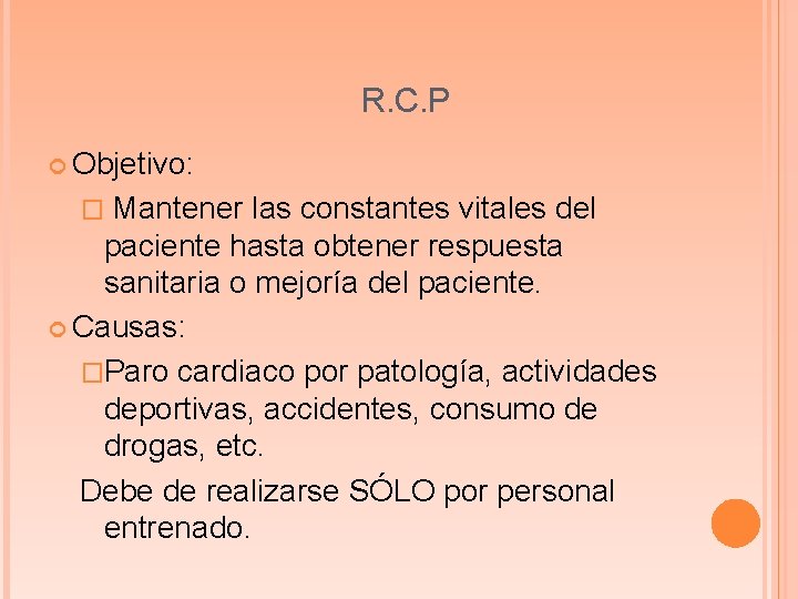 R. C. P Objetivo: � Mantener las constantes vitales del paciente hasta obtener respuesta