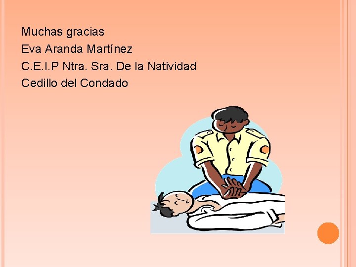 Muchas gracias Eva Aranda Martínez C. E. I. P Ntra. Sra. De la Natividad