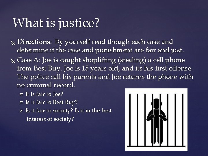 What is justice? Directions: By yourself read though each case and determine if the