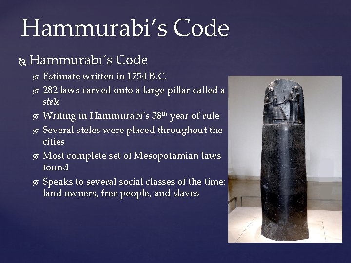 Hammurabi’s Code Estimate written in 1754 B. C. 282 laws carved onto a large