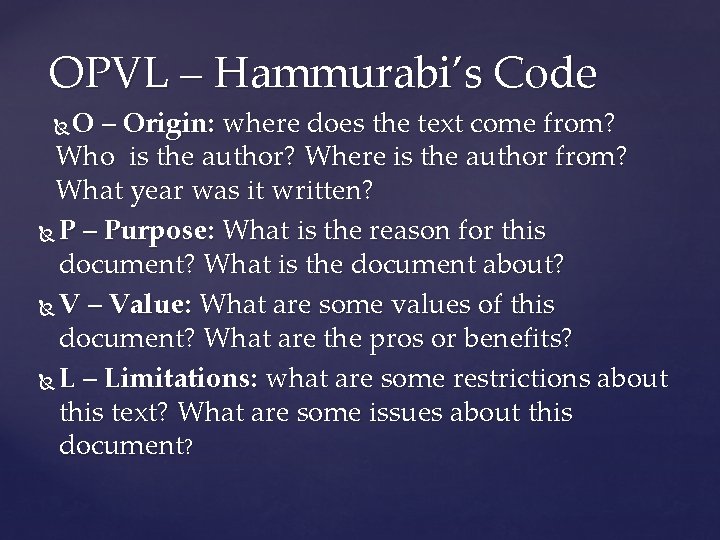 OPVL – Hammurabi’s Code O – Origin: where does the text come from? Who