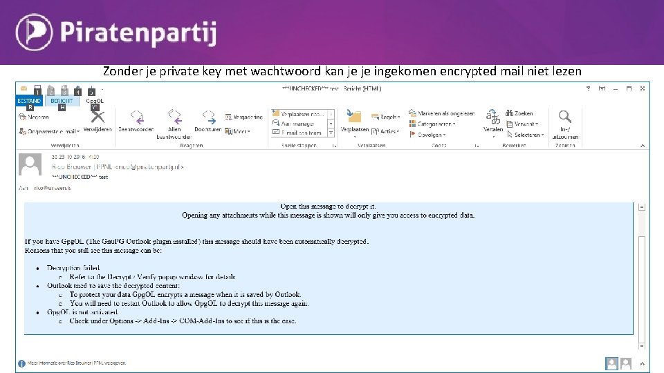 Zonder je private key met wachtwoord kan je je ingekomen encrypted mail niet lezen
