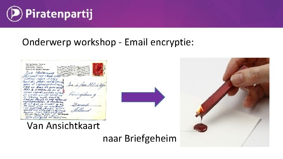 Onderwerp workshop - Email encryptie: Van Ansichtkaart naar Briefgeheim 