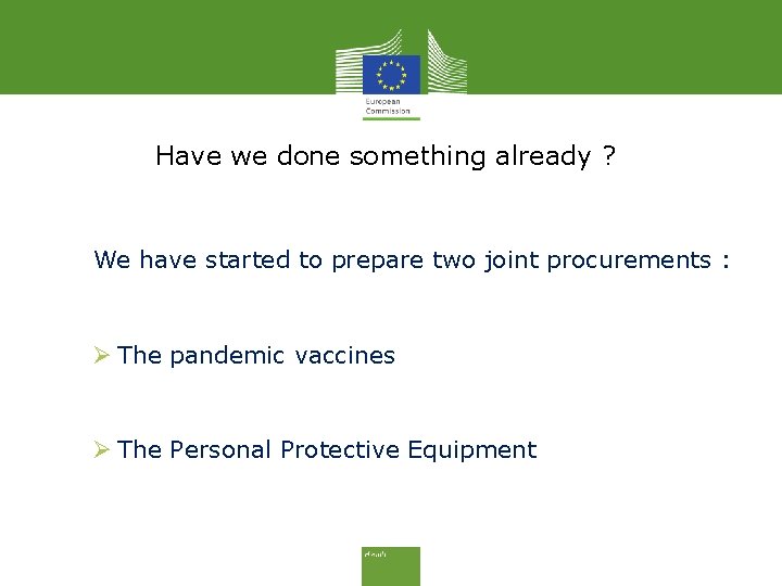 Have we done something already ? We have started to prepare two joint procurements