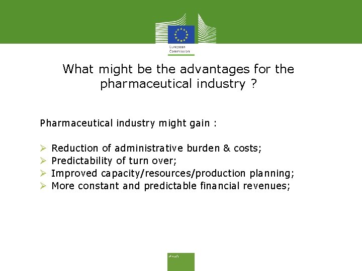 What might be the advantages for the pharmaceutical industry ? Pharmaceutical industry might gain