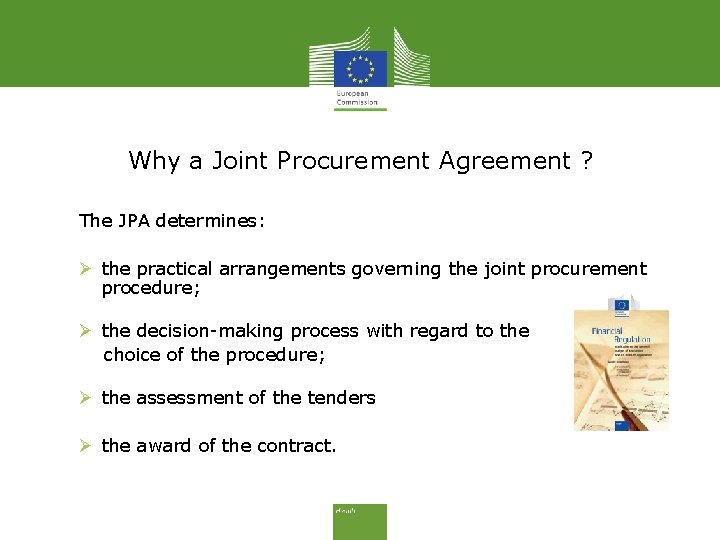 Why a Joint Procurement Agreement ? The JPA determines: Ø the practical arrangements governing