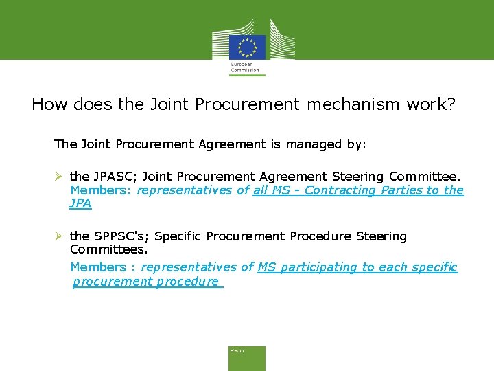 How does the Joint Procurement mechanism work? The Joint Procurement Agreement is managed by:
