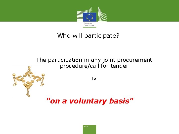 Who will participate? The participation in any joint procurement procedure/call for tender is "on