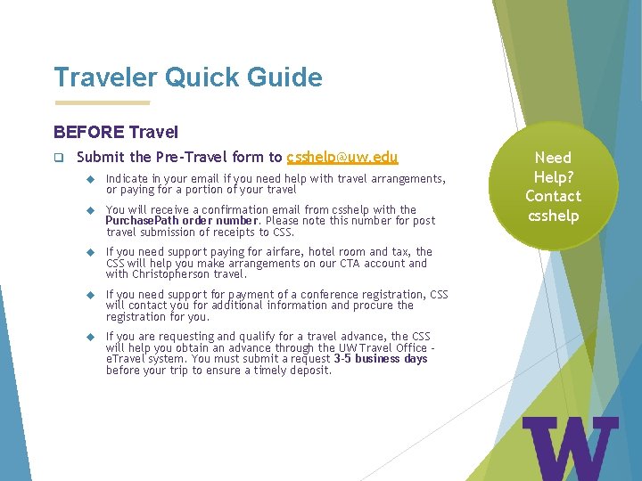 Traveler Quick Guide BEFORE Travel q Submit the Pre-Travel form to csshelp@uw. edu Indicate