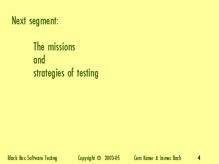 Next segment: The missions and strategies of testing Black Box Software Testing Copyright ©