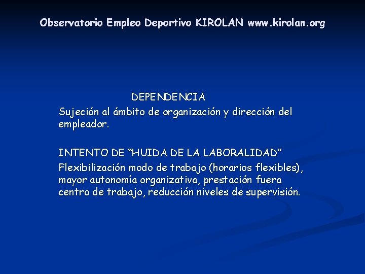 Observatorio Empleo Deportivo KIROLAN www. kirolan. org DEPENDENCIA Sujeción al ámbito de organización y