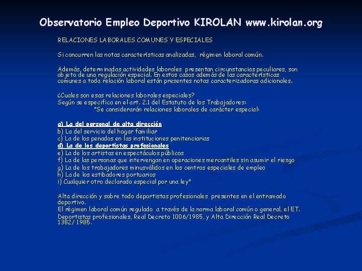 Observatorio Empleo Deportivo KIROLAN www. kirolan. org RELACIONES LABORALES COMUNES Y ESPECIALES Si concurren