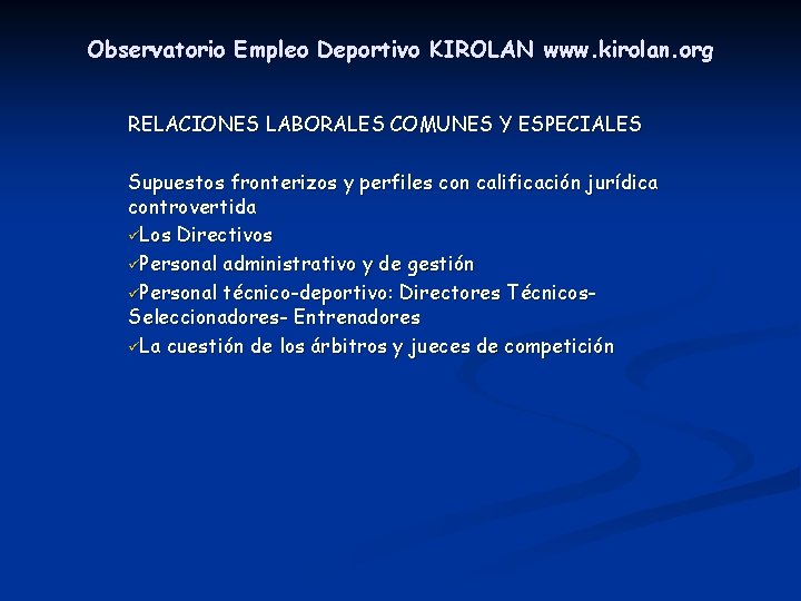 Observatorio Empleo Deportivo KIROLAN www. kirolan. org RELACIONES LABORALES COMUNES Y ESPECIALES Supuestos fronterizos