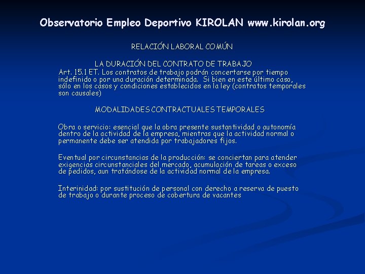 Observatorio Empleo Deportivo KIROLAN www. kirolan. org RELACIÓN LABORAL COMÚN LA DURACIÓN DEL CONTRATO