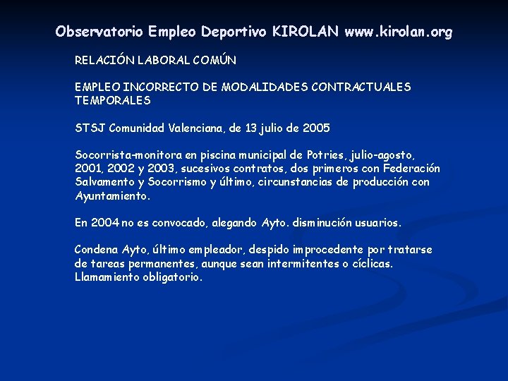 Observatorio Empleo Deportivo KIROLAN www. kirolan. org RELACIÓN LABORAL COMÚN EMPLEO INCORRECTO DE MODALIDADES
