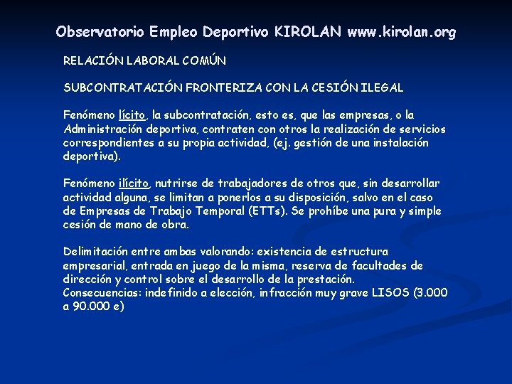Observatorio Empleo Deportivo KIROLAN www. kirolan. org RELACIÓN LABORAL COMÚN SUBCONTRATACIÓN FRONTERIZA CON LA