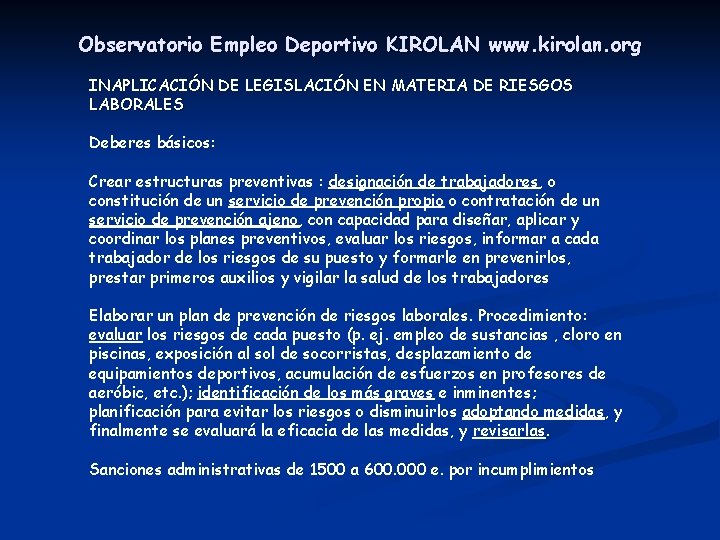 Observatorio Empleo Deportivo KIROLAN www. kirolan. org INAPLICACIÓN DE LEGISLACIÓN EN MATERIA DE RIESGOS