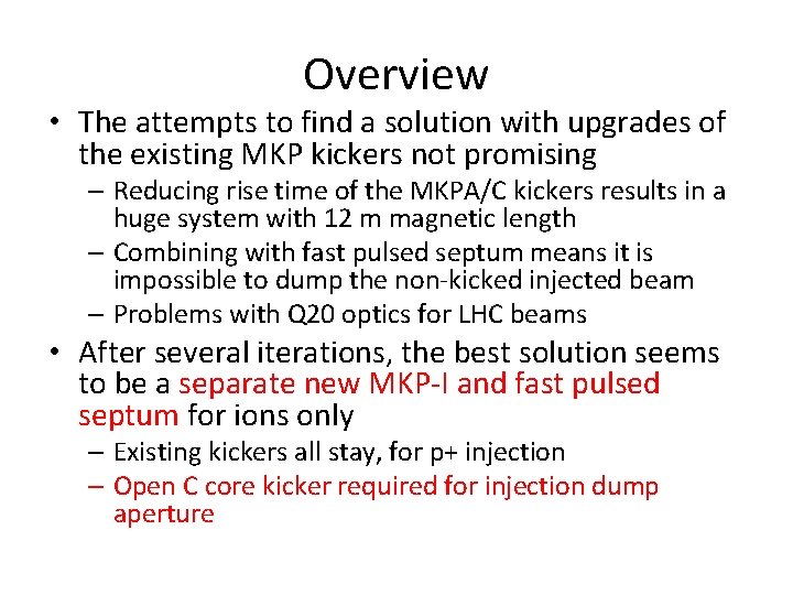 Overview • The attempts to find a solution with upgrades of the existing MKP