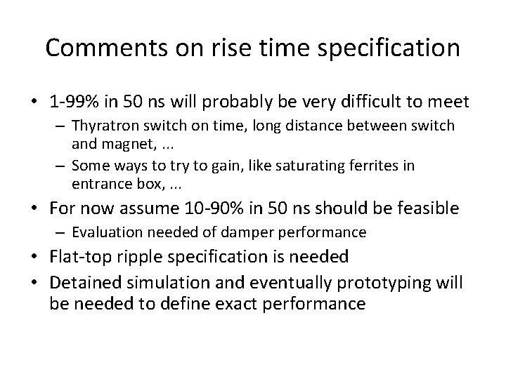 Comments on rise time specification • 1 -99% in 50 ns will probably be