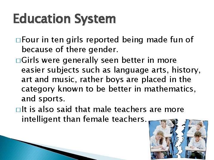 Education System � Four in ten girls reported being made fun of because of