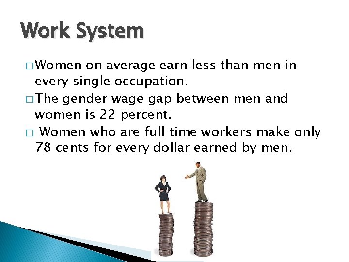 Work System � Women on average earn less than men in every single occupation.