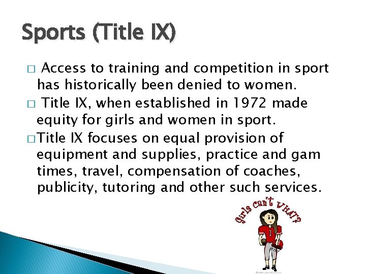 Sports (Title IX) Access to training and competition in sport has historically been denied