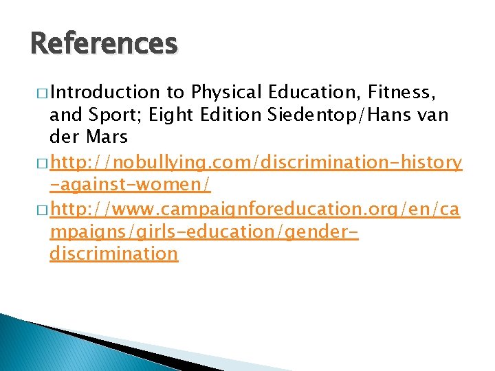 References � Introduction to Physical Education, Fitness, and Sport; Eight Edition Siedentop/Hans van der