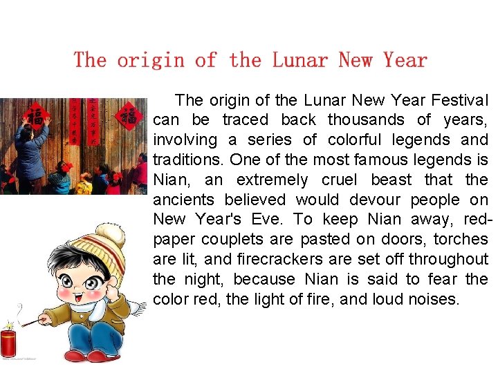 The origin of the Lunar New Year Festival can be traced back thousands of