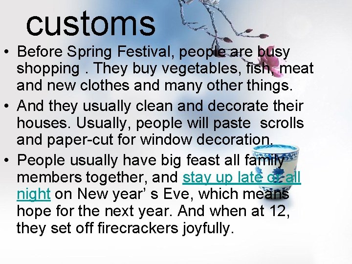 customs • Before Spring Festival, people are busy shopping. They buy vegetables, fish, meat