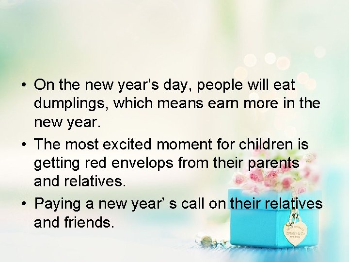  • On the new year’s day, people will eat dumplings, which means earn