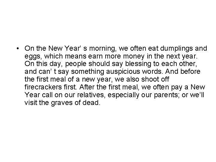  • On the New Year’ s morning, we often eat dumplings and eggs,