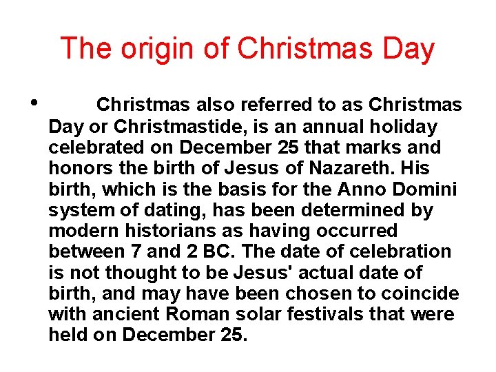 The origin of Christmas Day • Christmas also referred to as Christmas Day or