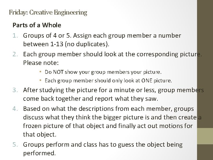 Friday: Creative Engineering Parts of a Whole 1. Groups of 4 or 5. Assign