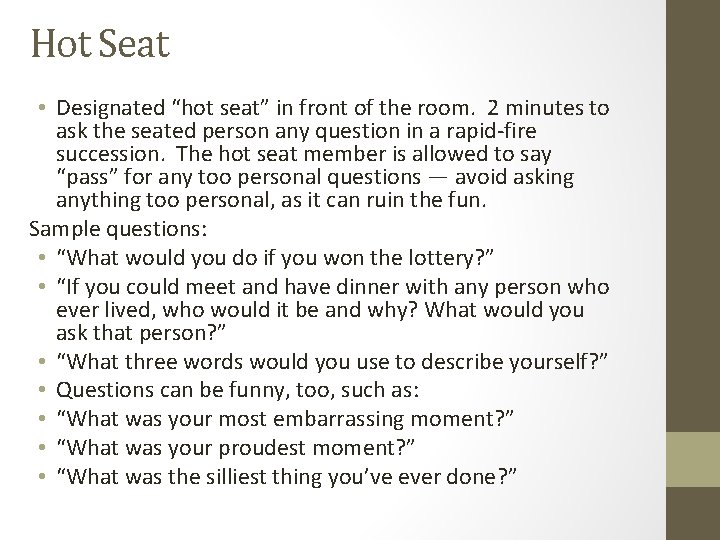 Hot Seat • Designated “hot seat” in front of the room. 2 minutes to