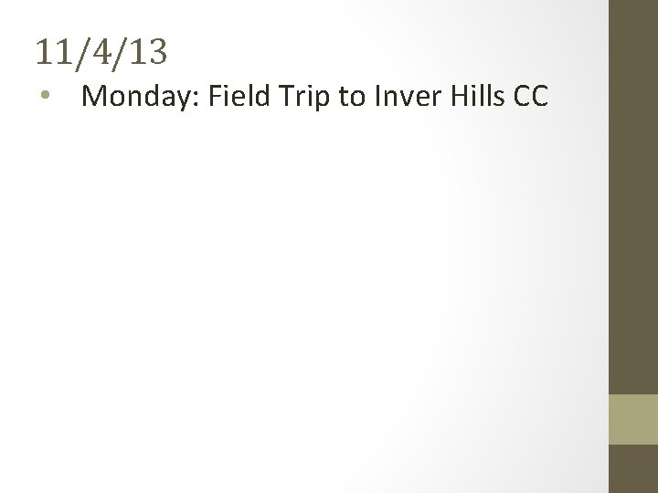 11/4/13 • Monday: Field Trip to Inver Hills CC 