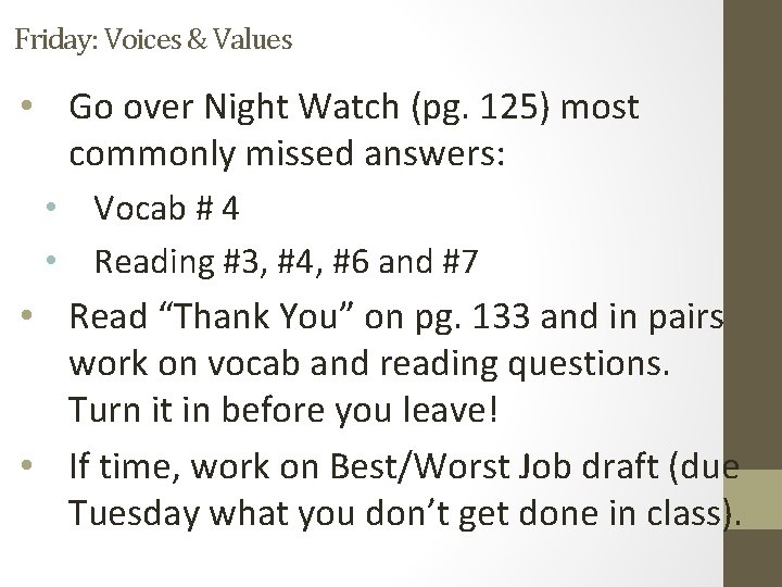 Friday: Voices & Values • Go over Night Watch (pg. 125) most commonly missed
