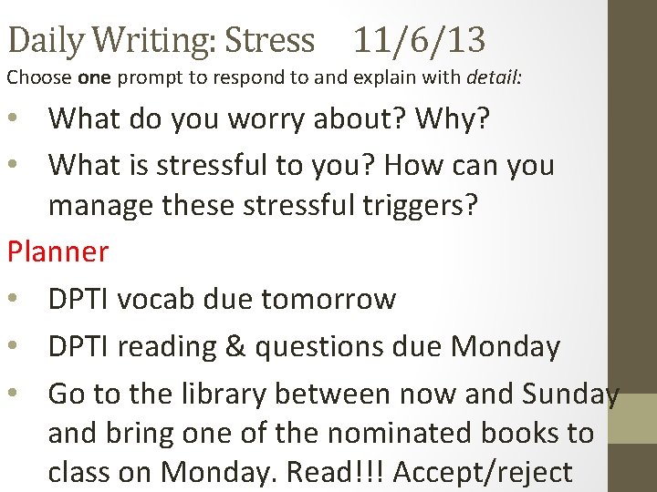 Daily Writing: Stress 11/6/13 Choose one prompt to respond to and explain with detail: