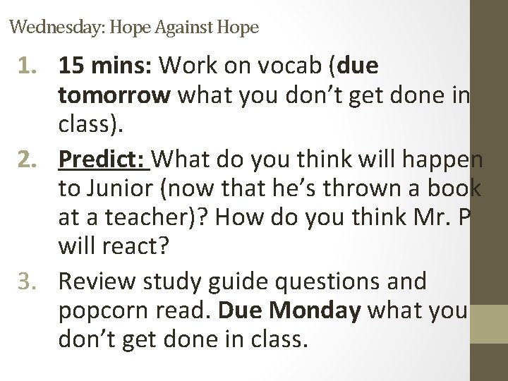 Wednesday: Hope Against Hope 1. 15 mins: Work on vocab (due tomorrow what you