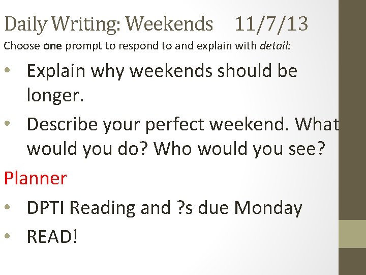 Daily Writing: Weekends 11/7/13 Choose one prompt to respond to and explain with detail: