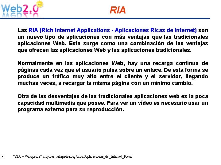 RIA Las RIA (Rich Internet Applications - Aplicaciones Ricas de Internet) son un nuevo