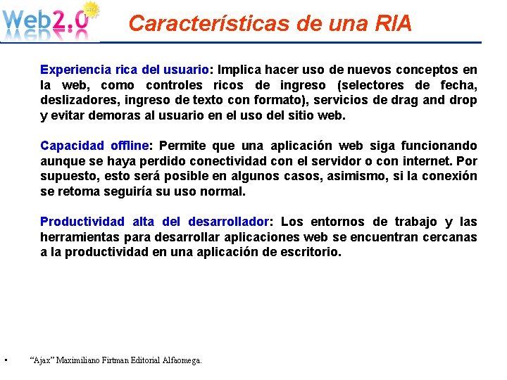 Características de una RIA Experiencia rica del usuario: Implica hacer uso de nuevos conceptos
