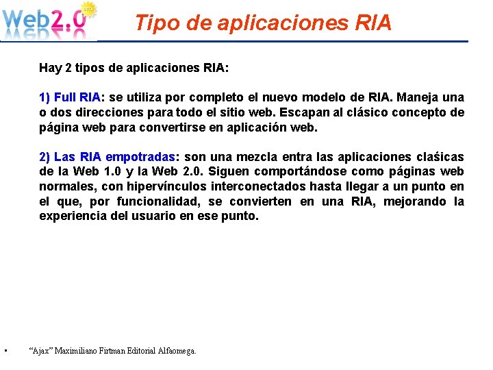 Tipo de aplicaciones RIA Hay 2 tipos de aplicaciones RIA: 1) Full RIA: se