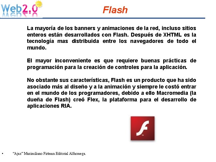 Flash La mayoría de los banners y animaciones de la red, incluso sitios enteros